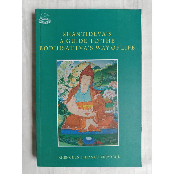 SHANTIDEVA'S A GUIDE TO THE BODHISATTVA'S WAY OF LIFE 